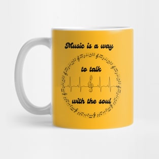 Music is a way to talk with the soul Mug